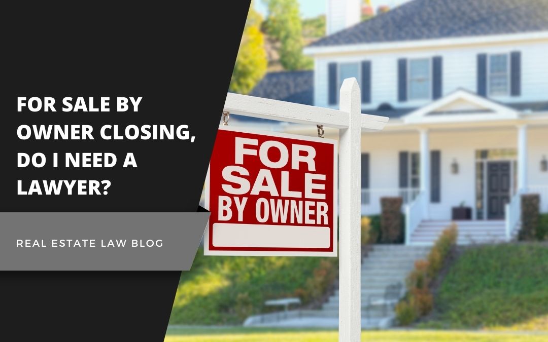 For Sale By Owner Closing, Do I Need a Lawyer?